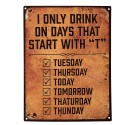 Clayre & Eef Plaque de texte 25x33 cm Marron Fer I only drink on days that start with "T"